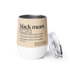 Black Mom Wine Tumbler