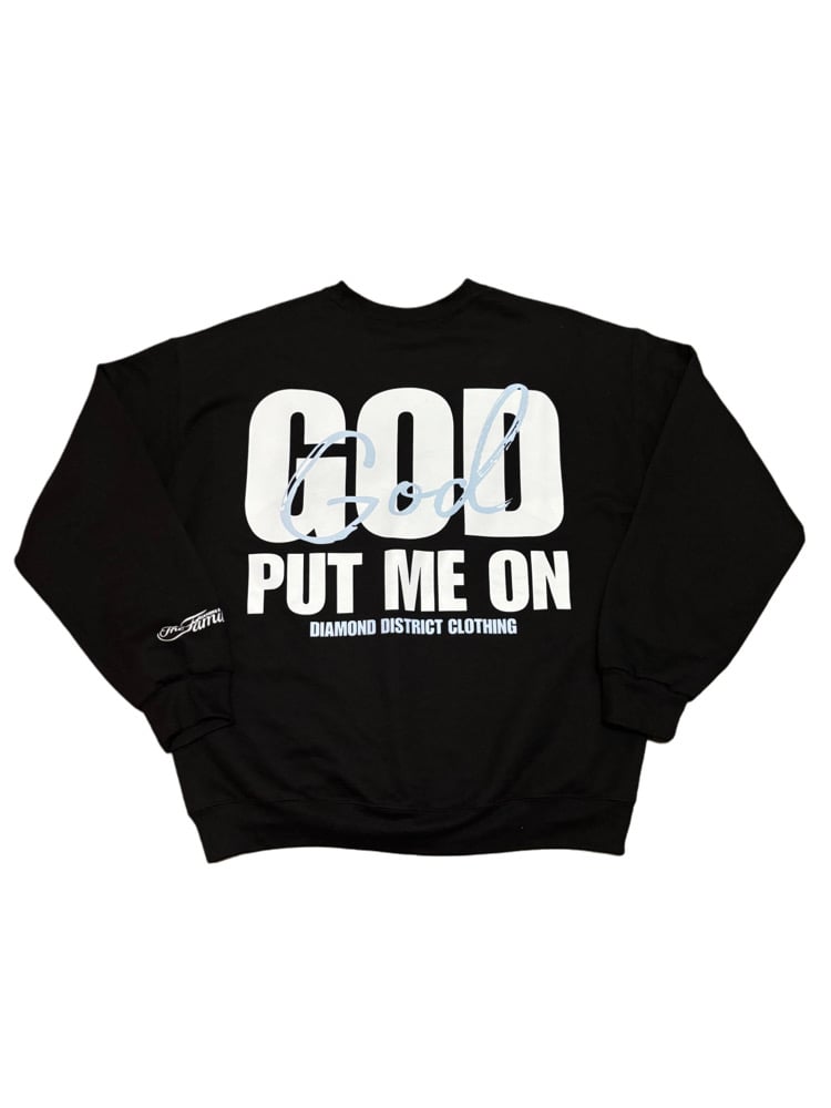 Image of Got put me on crewneck sweater 
