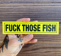 FUCK THOSE FISH Sticker