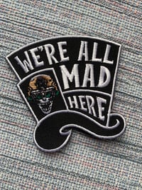 Image 1 of We’re All Mad Here Patch