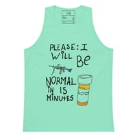 Image 4 of please i will be normal in 15 minutes tank