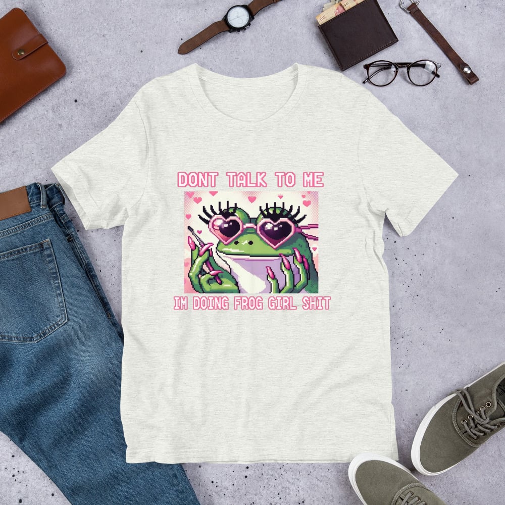 Image of Dont talk to me, I'm doing frog girl shit (Unisex T-Shirt)