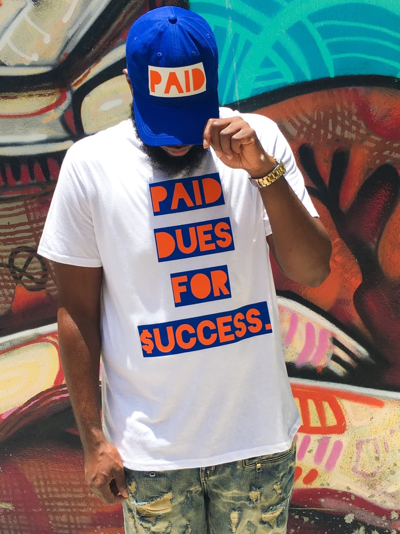 Image of PAID•DUES•FOR•$UCCESS• Men's Tee