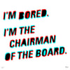 Chairman Of The Bored (3D)