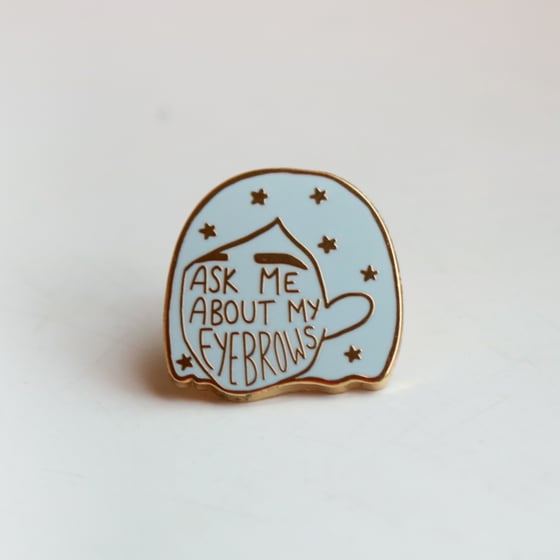 Image of Ask Me About My Eyebrows Pin