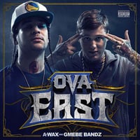 A-Wax & GMEBE Bandz - Ova East