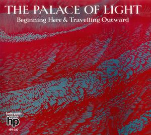 Image of The Palace Of Light - Beginning Here And Travelling Outward (Double CD-Gatefold card sleeve)