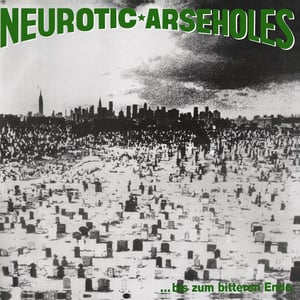Image of Neurotic Arseholes - ...bis zum bitteren Ende - LP
