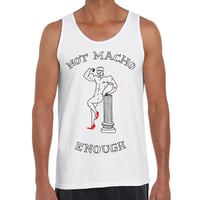 Image 2 of NOT MACHO ENOUGH T-SHIRT (TANK)