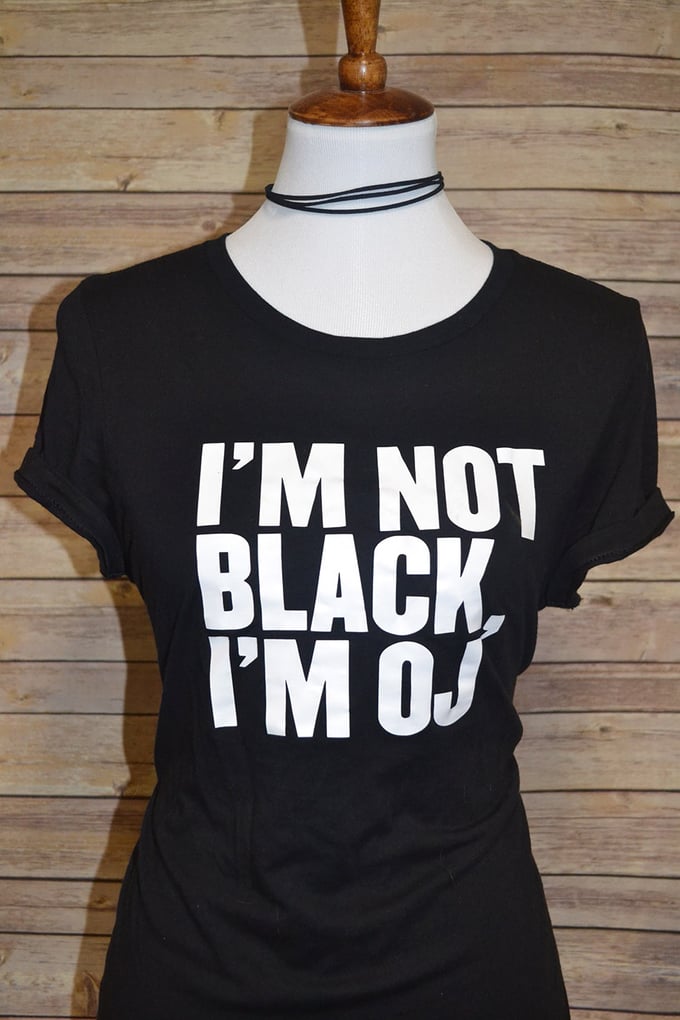 Image of "I'm not black, I'm OJ" Women's Tee - PREORDER
