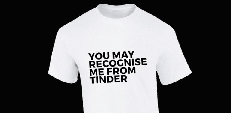 Image of White - You May Recognise Me From Tinder T-Shirt