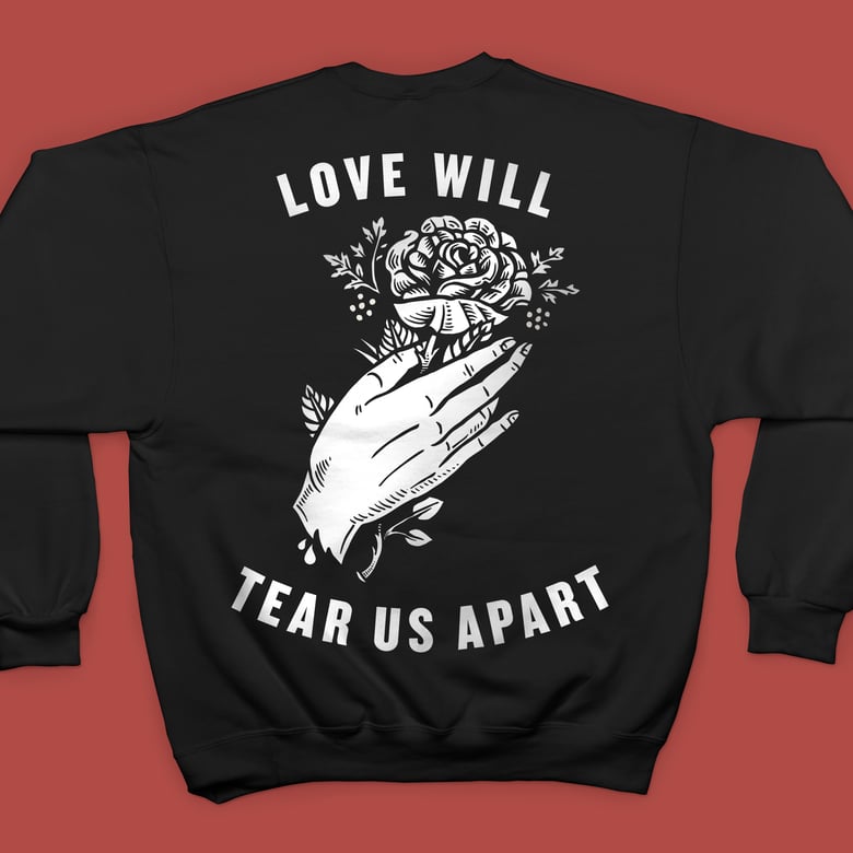 Image of "Love Will Tear Us Apart" Crew Neck & T-Shirt
