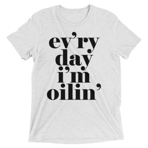 Image of ev'ry day i'm oilin' - Speckled White Unisex Triblend Tee