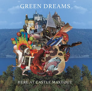 Image of Green Dreams "Here At Castle Make Out" LP