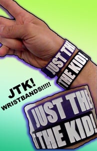Image of JTK!--"JUSTTHEKID!" WRISTBANDS