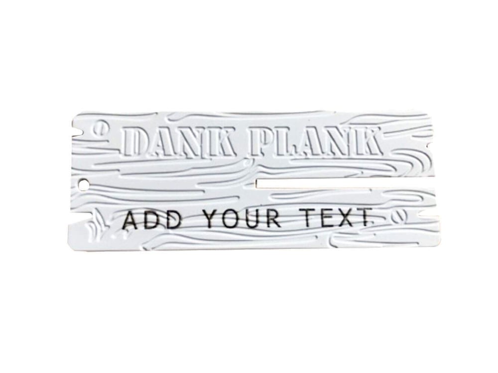 Image of Personalised White Dank Planks (Add your own Text)