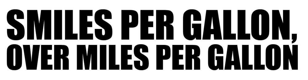 Image of Smiles Per Gallon, Over Miles Per Gallon