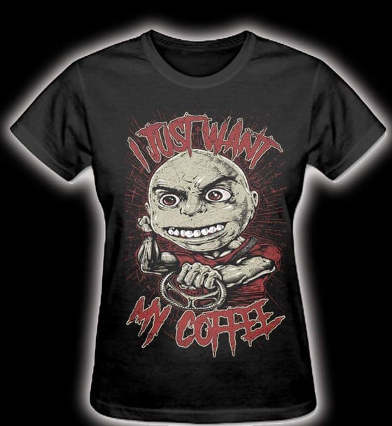 Image of "I Just Want My Coffee" Black Tee