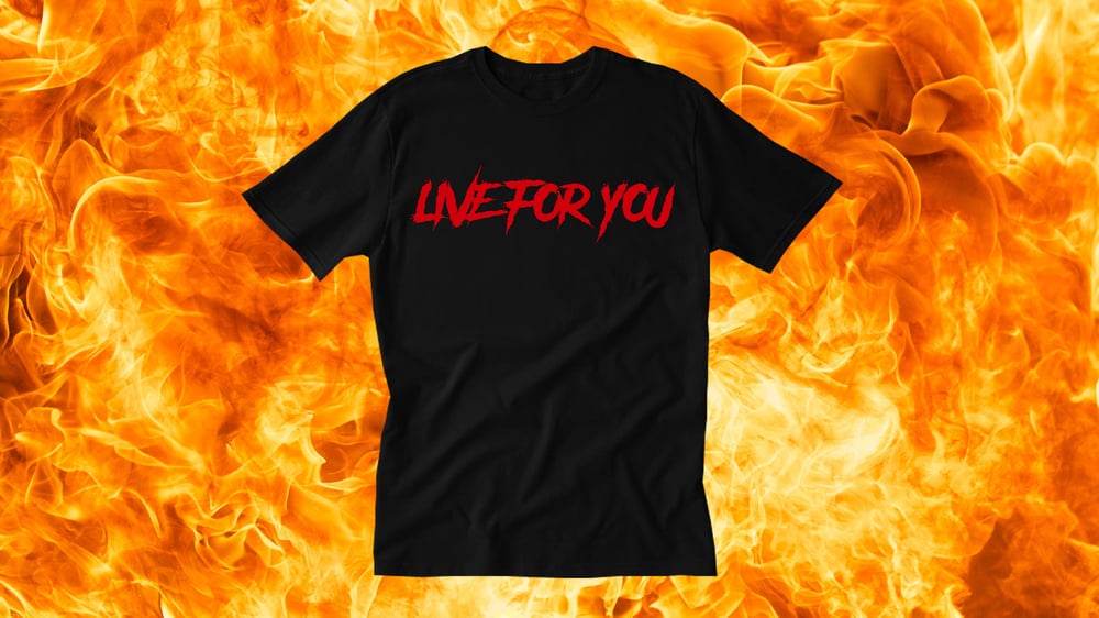 Image of LIVE FOR YOU TEE