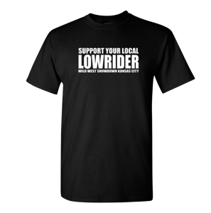 Image of Support you local Lowrider T