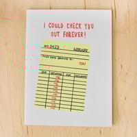 I Could Check You Out Forever Greeting Card