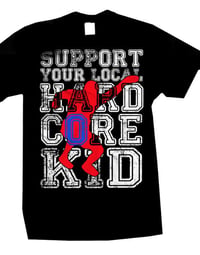 Image 1 of SUPPORT YOUR LOCAL HARDCORE KID T-SHIRT