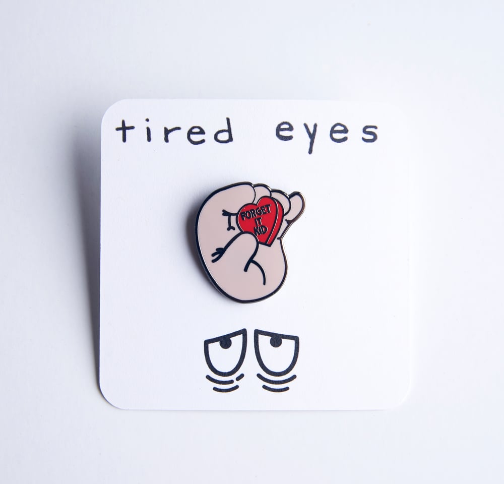 Image of Forget It Kid pin (hard enamel)
