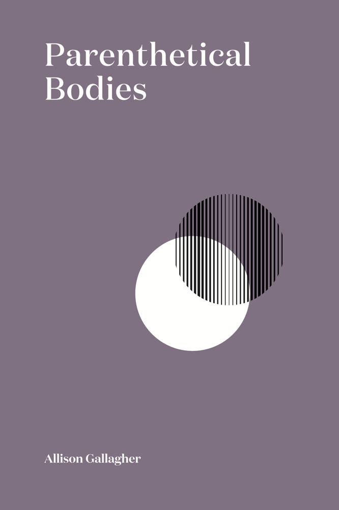 Image of Parenthetical Bodies by Allison Gallagher