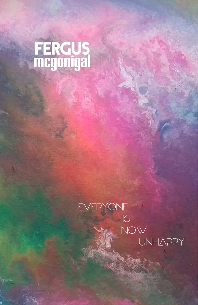 Image of Everyone Is Now Unhappy by Fergus McGonigal