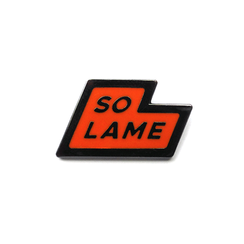 Image of So Lame Pin