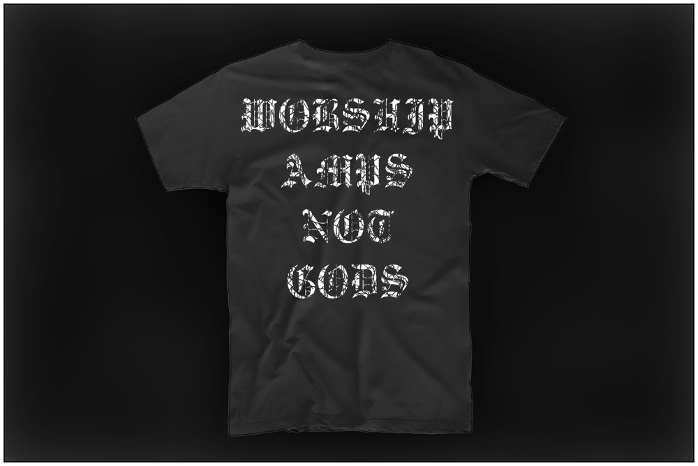 Image of T-Shirt - WORSHIP AMPS, NOT GODS