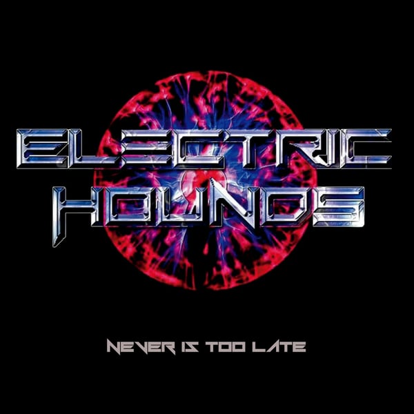 Image of NEVER IS TOO LATE - ELECTRIC HOUNDS 2017 (CD+ENVIO)