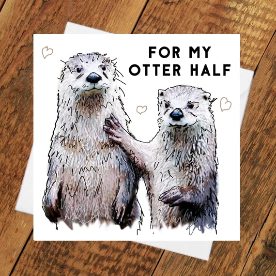 Image of Otter Half Card - Birthday - Anniversary - Funny