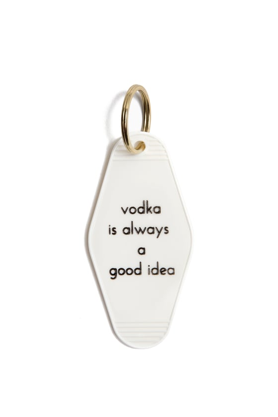 Image of vodka is always a good idea keytag
