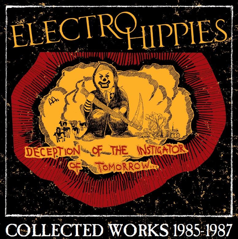 Image of Electro Hippies : Deception Of The Instigator Of Tomorrow:Collected Works 1985-1987 CD