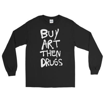 Image of  BUY ART THEN DRUGS- Long Sleeve Shirt in BLK