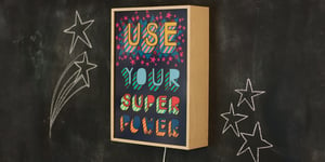 Image of USE YOUR SUPER POWER - Signed, limited edition, handmade light box