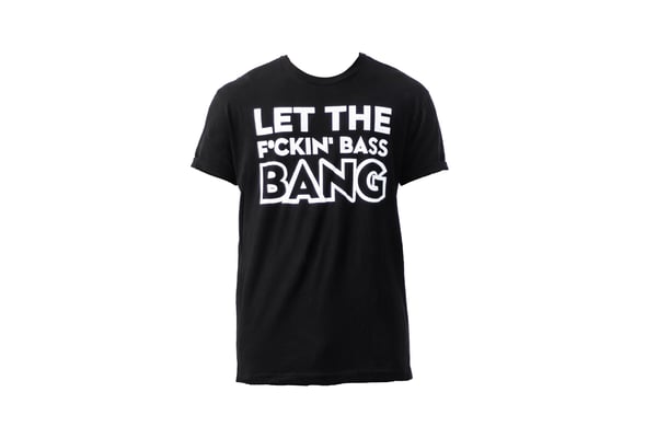 Image of "Let The F*ckin' Bass Bang" T-Shirt