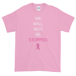 Image of Unisex We Wont Be Stopped Breast Cancer T-Shirt in Black, Pink, or White