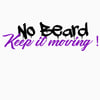 No Beard - Keep it moving Tshirt