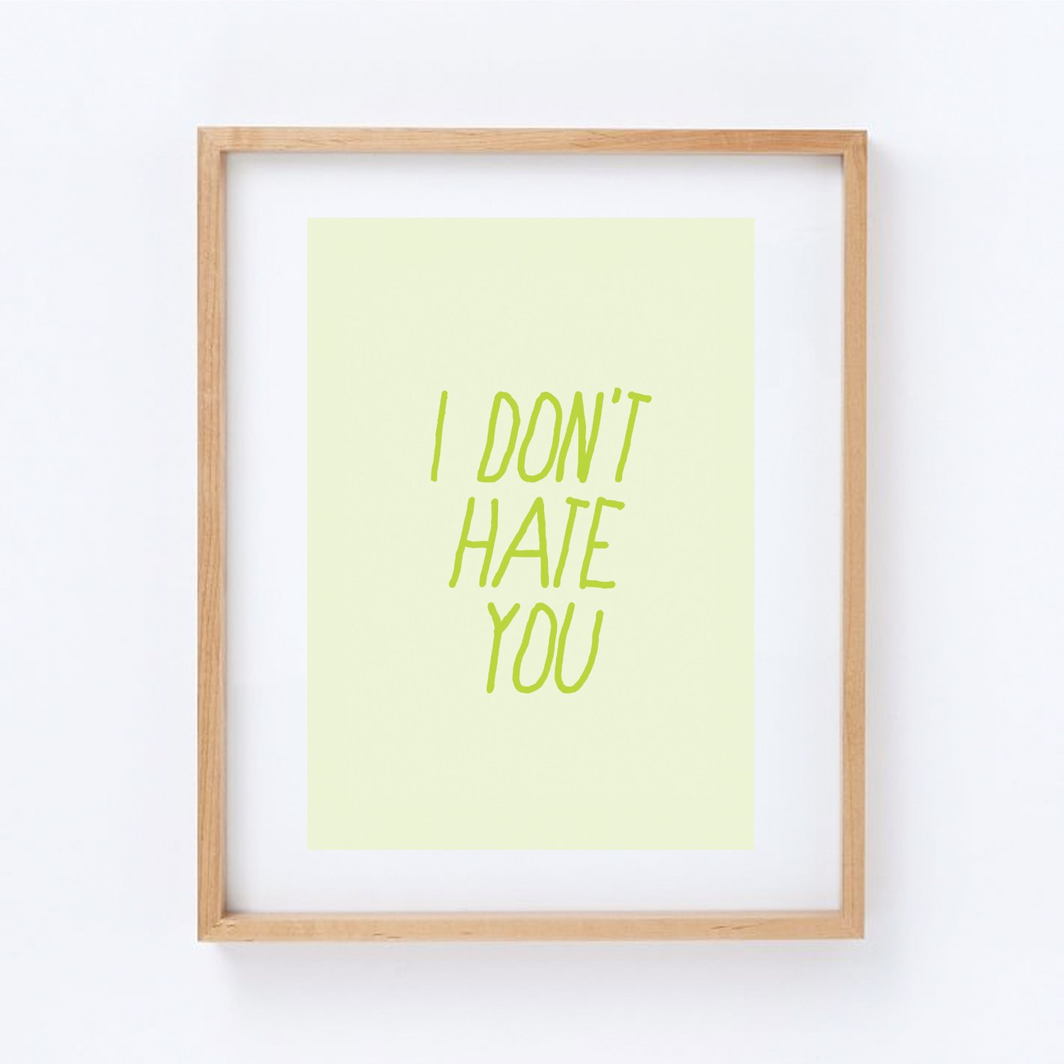 Image of i don't hate you - print