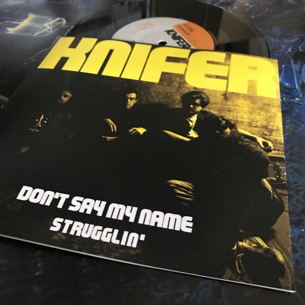 Image of Knifer - Don't Say My Name/Strugglin 7"