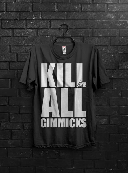 Image of KILL ALL GIMMICKS T-shirt