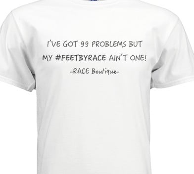 99 Problems #feetbyrace Tee