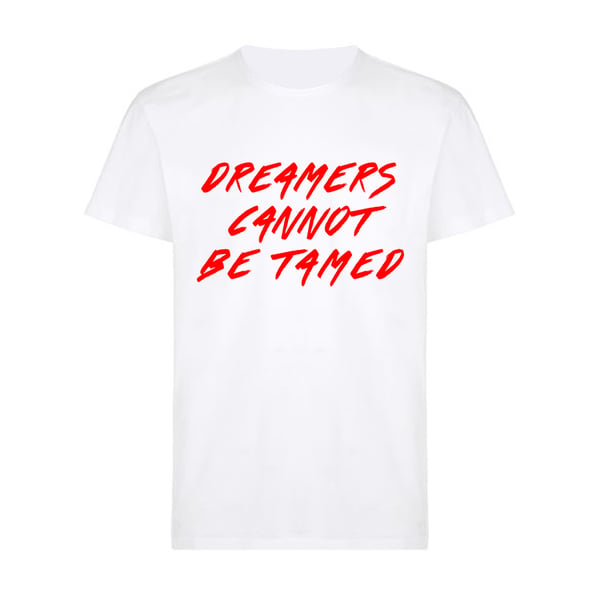 Image of Dreamers Cannot Be Tamed Tee