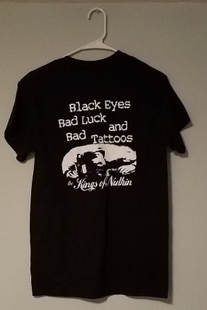Image of Kings of Nuthin - Black Eyes, Bad Luck and Bad Tattoos shirt