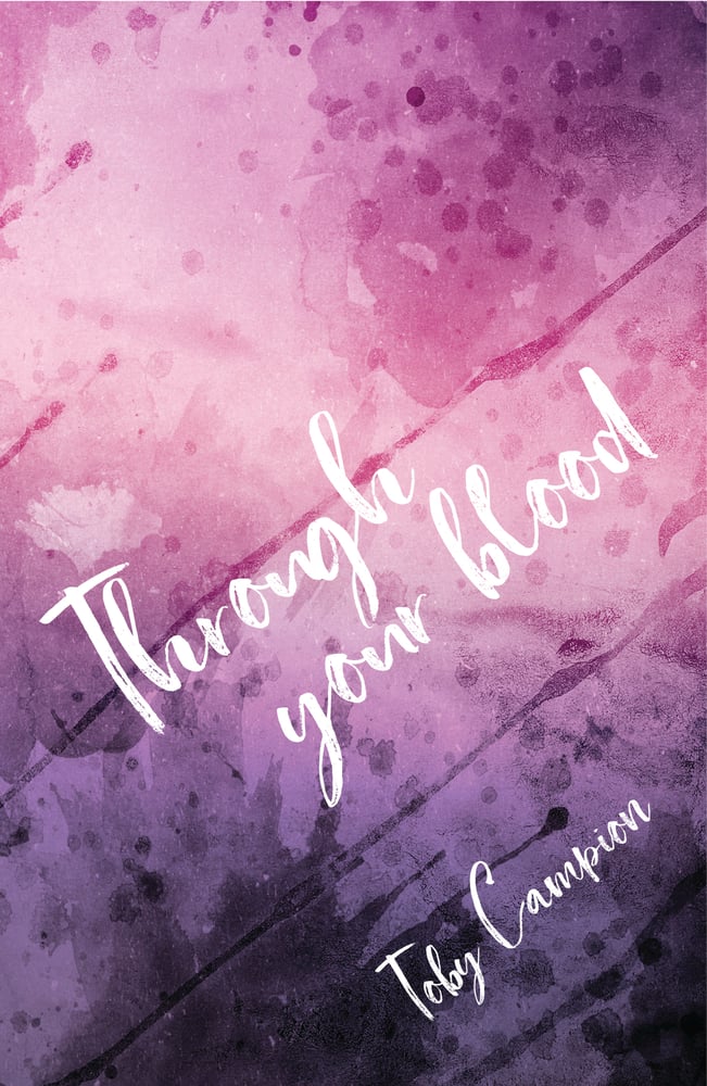 Image of Through your blood by Toby Campion