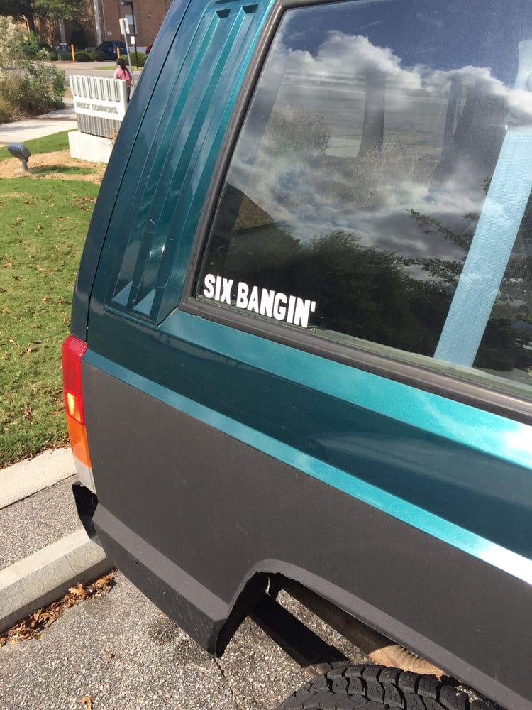 Image of Six Bangin’ Decal