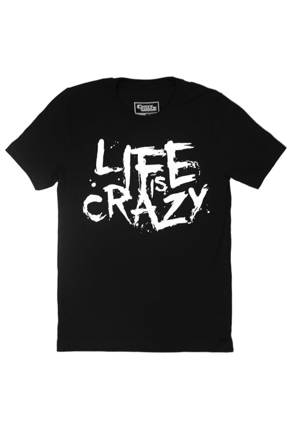 Image of Life is Crazy Tshirt