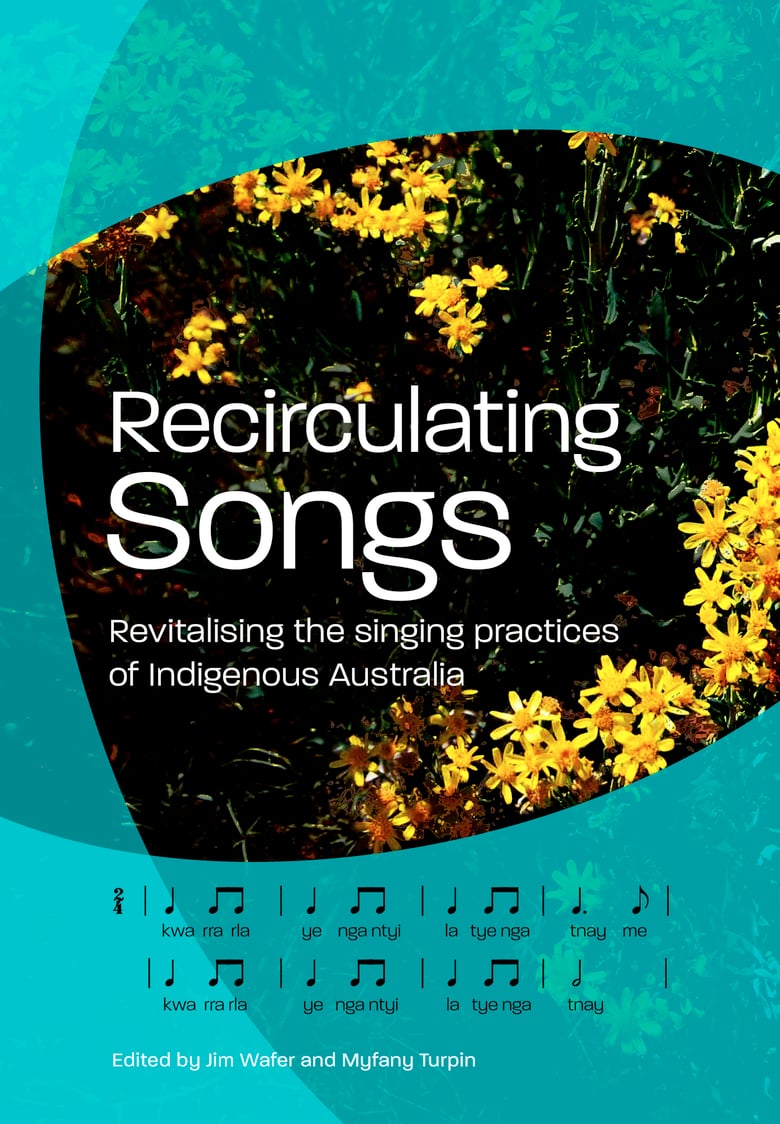 Image of Recirculating Songs: Revitalising the singing practices of Indigenous Australia